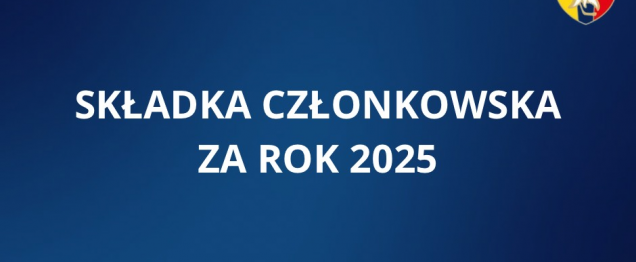 Przypomnienie o konieczności uregulowania składki członkowskiej za 2025 rok.